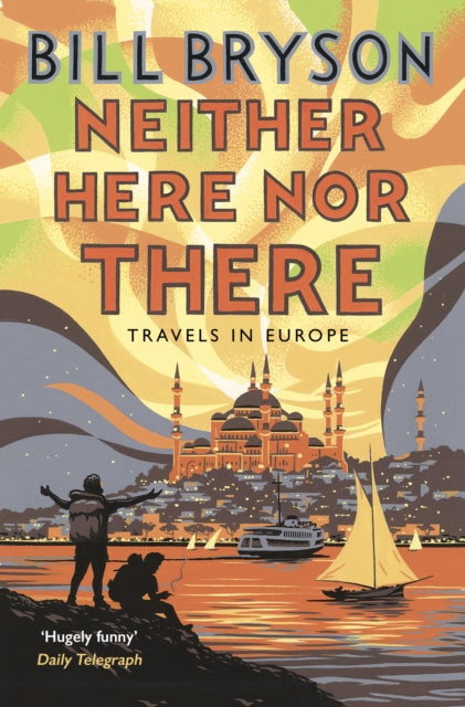 Neither Here, Nor There : Travels in Europe by Bill Bryson 9781784161828