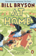 At Home : A Short History of Private Life by Bill Bryson 9781784161873