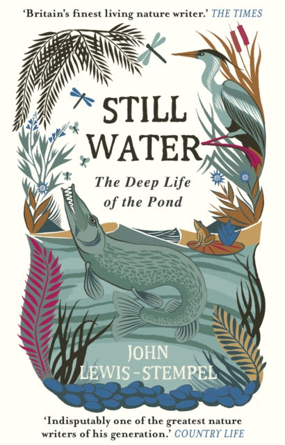 Still Water : The Deep Life of the Pond by John Lewis-Stempel 9781784162429