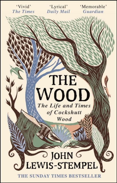 The Wood : The Life & Times of Cockshutt Wood by John Lewis-Stempel 9781784162436