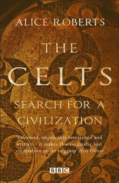 The Celts - Search for a Civilisation by Alice Roberts 9781784293352