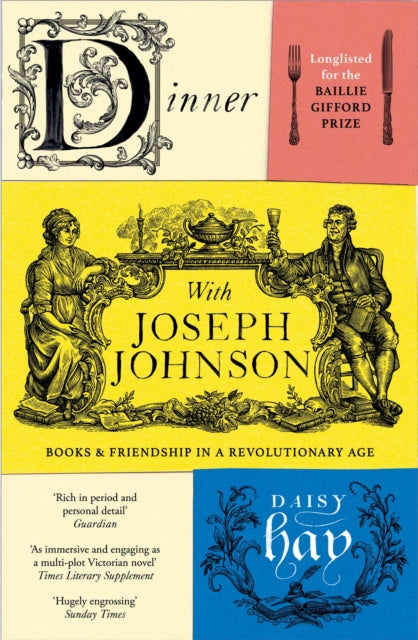 Dinner with Joseph Johnson : Books and Friendship in a Revolutionary Age by Daisy Hay 9781784701079