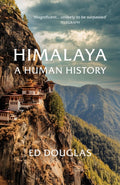 Himalaya : A Human History by Ed Douglas 9781784704483