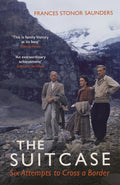 The Suitcase : Six Attempts to Cross a Border by Frances Stonor Saunders 9781784707705