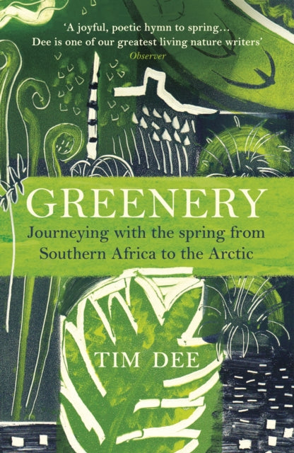 Greenery : Journeying with the Spring from Southern Africa to the Arctic by Tim Dee 9781784707897