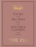 The Pig: Tales and Recipes from the Kitchen Garden and Beyond by Robin Hutson 9781784725570