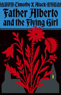 Father Alberto and the Flying Girl by Timothy X Atack 9781784746278