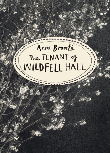 The Tenant of Wildfell Hall (Vintage Classics Bronte Series) by Anne Bronte 9781784870751