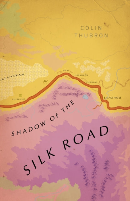 Shadow of the Silk Road : (Vintage Voyages) by Colin Thubron 9781784875343