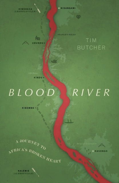 Blood River : A Journey to Africa's Broken Heart (Vintage Voyages) by Tim Butcher 9781784875381