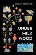 Under Milk Wood : A Play for Voices by Dylan Thomas 9781784878900