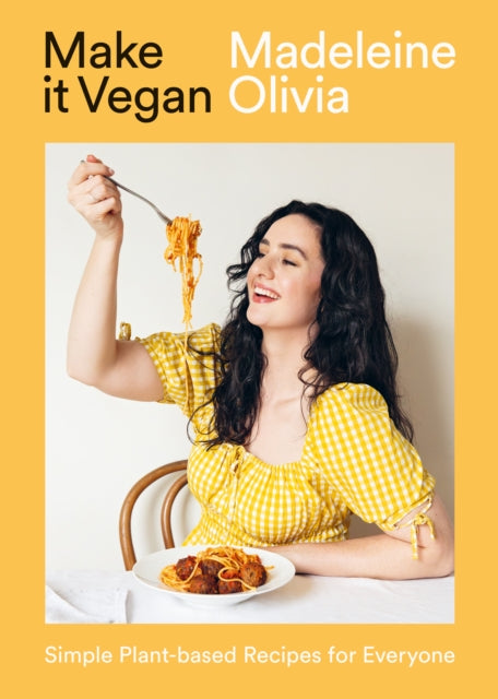 Make it Vegan : Simple Plant-based Recipes for Everyone by Madeleine Olivia 9781784886448