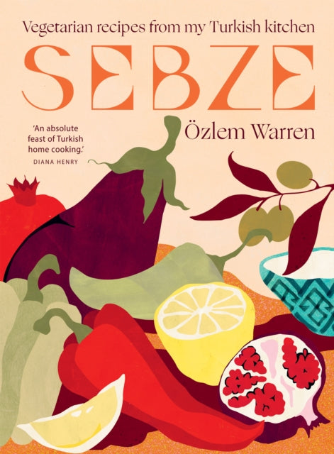 Sebze : Vegetarian Recipes from My Turkish Kitchen by Ozlem Warren 9781784886486