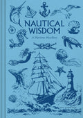 Nautical Wisdom : A Maritime Miscellany of Anecdotes, Facts & Folklore by Nic Compton 9781784947316