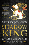 Shadow King : The Life and Death of Henry VI by Lauren Johnson 9781784979645