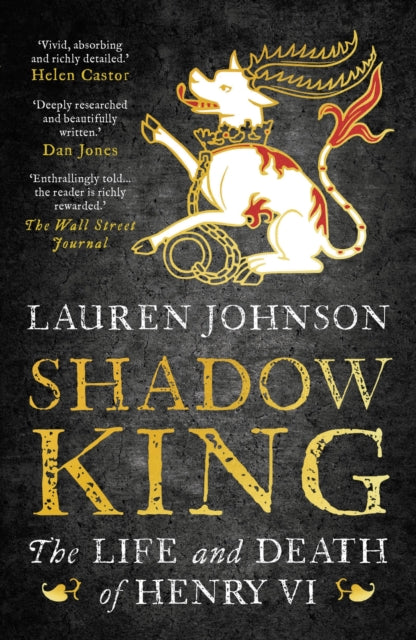 Shadow King : The Life and Death of Henry VI by Lauren Johnson 9781784979645