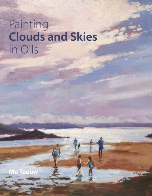 Painting Clouds and Skies in Oils by Mo Teeuw 9781785003455