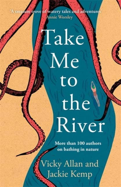 Take Me to the River : A selection of joyful, immersive and life-affirming writing about wild swimming by Vicky Allan 9781785306235
