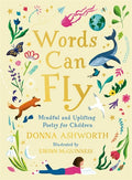 Words Can Fly : Uplifting poems for children from Sunday Times bestselling author Donna Ashworth by Donna Ashworth 9781785307171