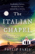 The Italian Chapel : From the bestselling author of THE LAST WITCH OF SCOTLAND by Philip Paris 9781785309410