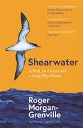 Shearwater : A Bird, an Ocean, and a Long Way Home by Roger Morgan-Grenville 9781785788598