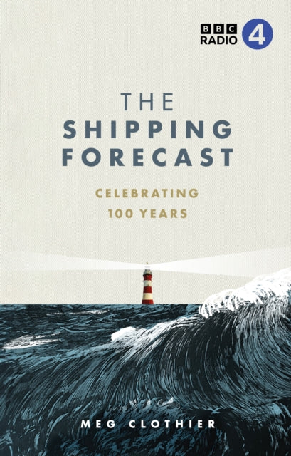 The Shipping Forecast : Celebrating 100 Years by Meg Clothier 9781785949265