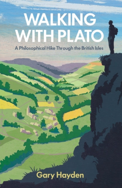 Walking With Plato : A Philosophical Hike Through the British Isles by Gary Hayden 9781786071057