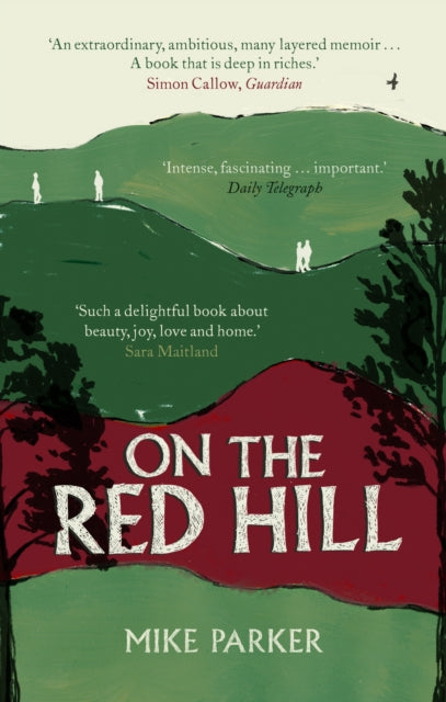 On the Red Hill : Where Four Lives Fell Into Place by Mike Parker 9781786090492
