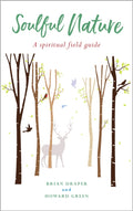 Soulful Nature : A spiritual field guide by Brian Draper 9781786221476