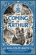 The Coming of Arthur : Merlin's Isle Volume 2 by Malcolm Guite 9781786227287