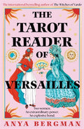 The Tarot Reader of Versailles : The spellbinding new novel from the international bestselling author of THE WITCHES OF VARDO by Anya Bergman 9781786582607