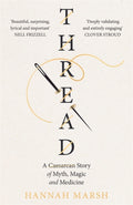 Thread : A Caesarean story of myth, magic and medicine by Hannah Marsh 9781786584892