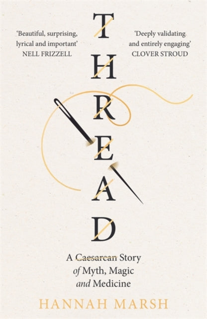 Thread : A Caesarean story of myth, magic and medicine by Hannah Marsh 9781786584892