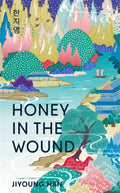 Honey in the Wound : The bestselling magical and epic tale of survival set over a century of Korean history by Jiyoung Han 9781786587312