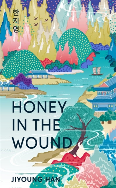 Honey in the Wound : The bestselling magical and epic tale of survival set over a century of Korean history by Jiyoung Han 9781786587312