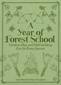 A Year of Forest School : Outdoor Play and Skill-building Fun for Every Season by Jane Worroll 9781786781314