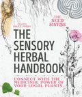 The Sensory Herbal Handbook : Connect with the Medicinal Power of Your Local Plants by The Seed Sistas 9781786782113