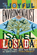 The Joyful Environmentalist (Revised and Updated 2nd Edition – with New Material) : How to Practise without Preaching by Isabel Losada 9781786789792