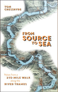 From Source to Sea : Notes from a 215-Mile Walk Along the River Thames by Tom Chesshyre 9781786852861