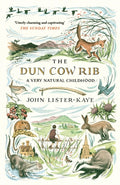 The Dun Cow Rib : A Very Natural Childhood by John Lister-Kaye 9781786891471