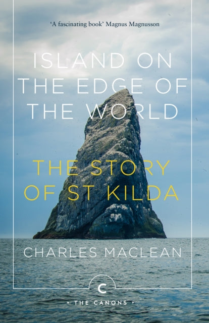 Island on the Edge of the World : The Story of St Kilda by Charles MacLean 9781786896100