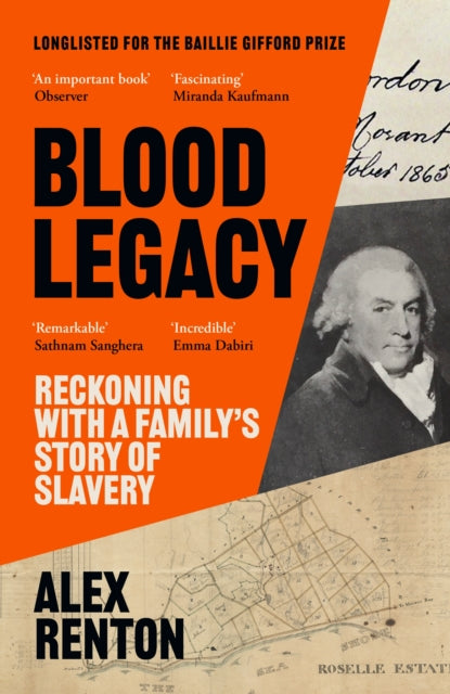 Blood Legacy : Reckoning With a Family’s Story of Slavery by Alex Renton 9781786898890