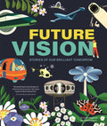 Future Vision : Stories of Our Brilliant Tomorrow by Madeleine Rogers 9781787081505