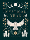 The Mystical Year : Folklore, Magic and Nature by Alison Davies 9781787136083