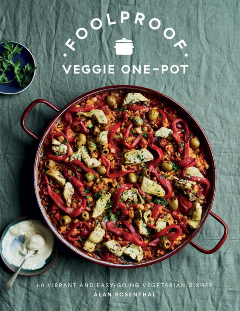Foolproof Veggie One-Pot : 60 Vibrant and Easy-going Vegetarian Dishes by Alan Rosenthal 9781787138360