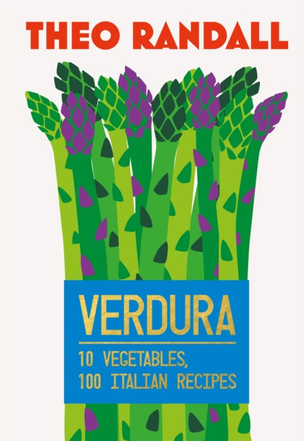 Verdura : 10 Vegetables, 100 Italian Recipes by Theo Randall 9781787139923