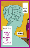 When the Museum is Closed by Emi Yagi 9781787304642