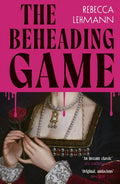 The Beheading Game by Rebecca Lehmann 9781787305687