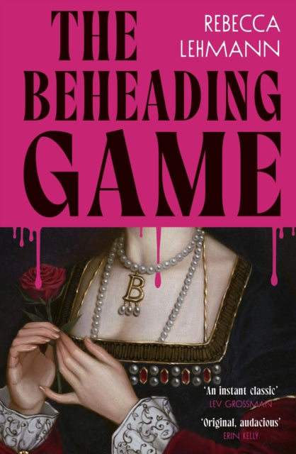 The Beheading Game by Rebecca Lehmann 9781787305687