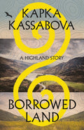 Borrowed Land : A Highland Story by Kapka Kassabova 9781787335349
